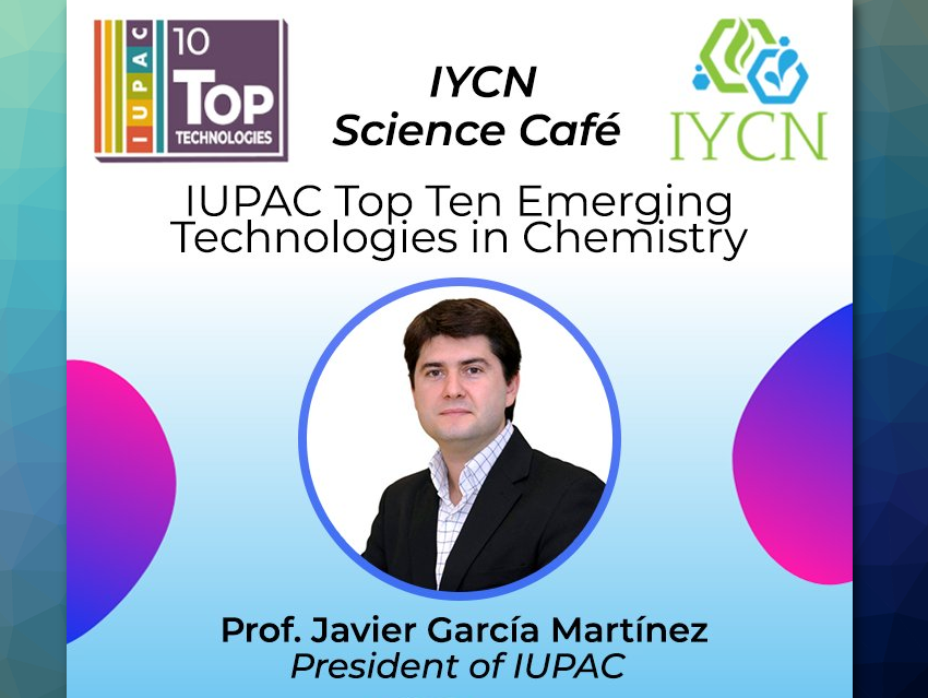 IYCN Science Café – Introduction to the IUPAC Top Ten Emerging Technologies in Chemistry