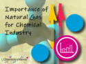 Why Is Natural Gas so Important for the Chemical Industry?