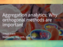 Aggregation Analytics: Why Orthogonal Methods are Important