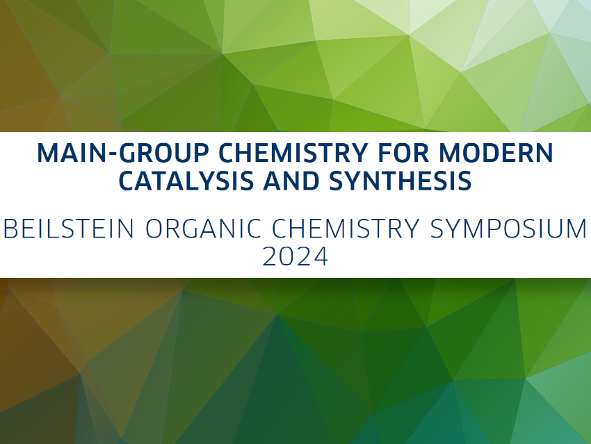 Beilstein Organic Chemistry Symposium 2024 – Main-Group Chemistry for Modern Catalysis and Synthesis