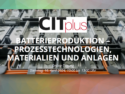 Batterieproduktion – Prozesstechnologien, Materialien und Anlagen