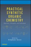 Practical Synthetic Organic Chemistry - Stephane Caron