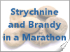 Strychnine and Brandy in a Marathon