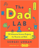 TheDadLab: 50 Awesome Science Projects for Parents and Kids