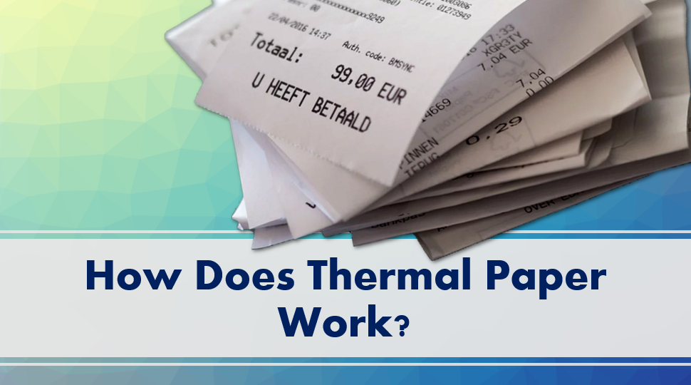 How Does Thermal Paper Work?