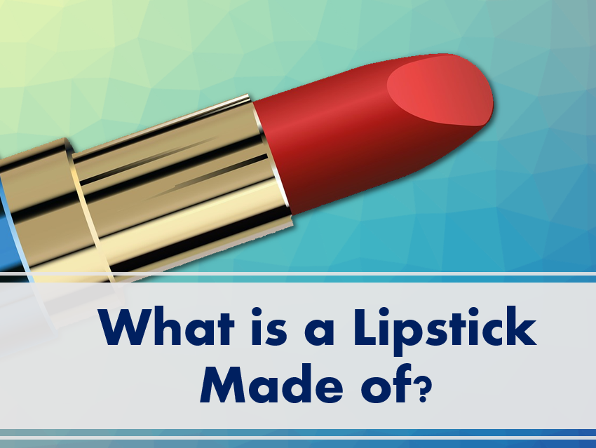 What is a Lipstick Made of?